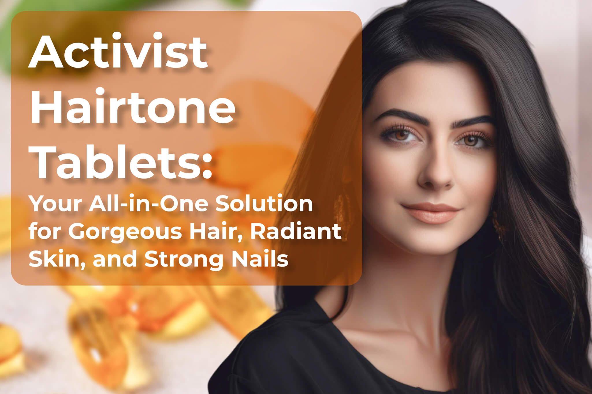 Activist Hairtone Tablets: Your All-in-One Solution for Gorgeous Hair, Radiant Skin, and Strong Nails