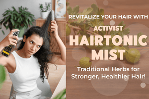 Revitalize Your Hair with Activist Hair Tonic Mist: Traditional Herbs for Stronger, Healthier Hair!